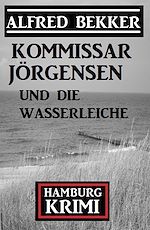 Télécharger le livre :  Kommissar Jörgensen und die Wasserleiche: Hamburg Krimi