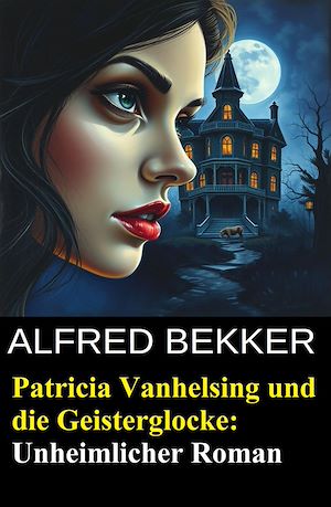 Téléchargez le livre :  Patricia Vanhelsing und die Geisterglocke: Unheimlicher Roman