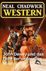 Télécharger le livre :  John Dewey und das Gold der verlorenen Mine: Western
