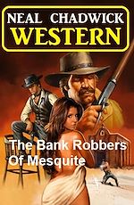Télécharger le livre :  The Bank Robbers Of Mesquite: Western