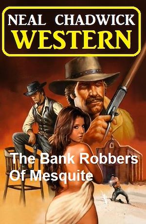 Téléchargez le livre :  The Bank Robbers Of Mesquite: Western