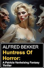 Télécharger le livre :  Huntress Of Horror: A Patricia Vanhelsing Fantasy Thriller