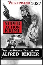 Télécharger le livre :  Super Action Krimi Viererband 1027 – Vier großartige Thriller