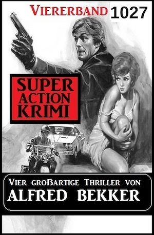 Téléchargez le livre :  Super Action Krimi Viererband 1027 – Vier großartige Thriller