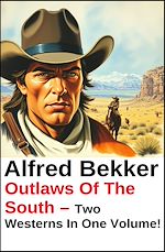 Télécharger le livre :  Outlaws Of The South – Two Westerns In One Volume!