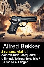Download this eBook 2 romanzi gialli: Il commissario Marquanteur e il modello inconfondibile / ?La morte a Tangeri