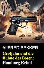 Download this eBook Grotjahn und die Bühne des Bösen: Hamburg Krimi