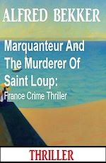 Télécharger le livre :  Marquanteur And The Murderer Of Saint Loup: France Crime Thriller
