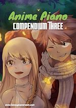 Télécharger le livre :  Anime Piano, Compendium Three: Easy Anime Piano Sheet Music Book for Beginners and Advanced
