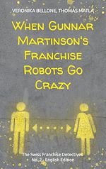 Télécharger le livre :  When Gunnar Martinson's Franchise Robots Go Crazy