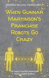 Téléchargez le livre :  When Gunnar Martinson's Franchise Robots Go Crazy