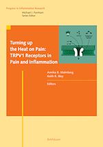 Télécharger le livre :  Turning up the Heat on Pain: TRPV1 Receptors in Pain and Inflammation