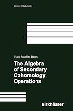 Télécharger le livre :  The Algebra of Secondary Cohomology Operations