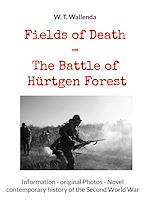 Download this eBook Fields of Death - The Battle of Hürtgen Forest