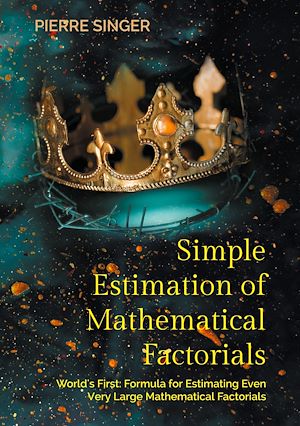 Téléchargez le livre :  Simple Estimation of Mathematical Factorials