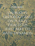 Download this eBook On Plato's Ontology and on Plato's Theaetetus (first Part, the math. Dynameis)