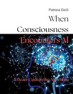 Télécharger le livre :  When Consciousness Encounters AI