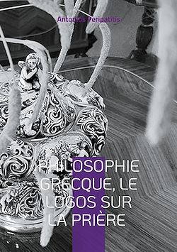Télécharger le livre :  Philosophie Grecque, le Logos sur la prière