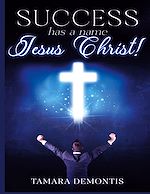 Télécharger le livre :  Success has a name Jesus Christ!