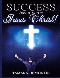 Téléchargez le livre :  Success has a name Jesus Christ!