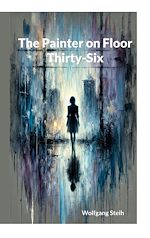 Télécharger le livre :  The Painter on Floor Thirty-Six