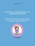 Download this eBook Valentina, la technologie et l'IA : Bonjour, Petit Génie !