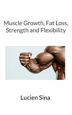 Télécharger le livre :  Muscle Growth, Fat Loss, Strength and Flexibility