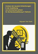 Télécharger le livre :  Analyse der neueren Entwicklung in der Ausbildung von Technischen Lehrern für die Berufsausbildung in Vietnam