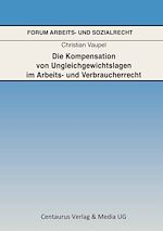 Télécharger le livre :  Die Kompensation von Ungleichgewichtslagen im Arbeits- und Verbraucherrecht