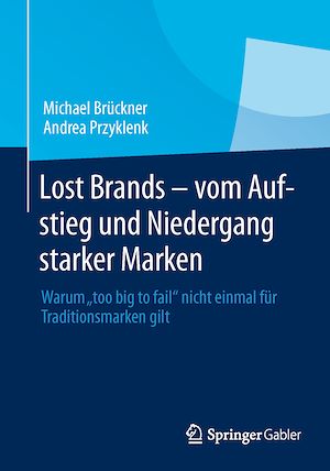 Téléchargez le livre :  Lost Brands - vom Aufstieg und Niedergang starker Marken