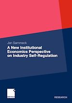 Télécharger le livre :  A New Institutional Economics Perspective on Industry Self-Regulation