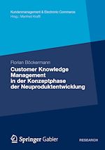 Télécharger le livre :  Customer Knowledge Management in der Konzeptphase der Neuproduktentwicklung