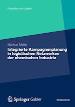 Télécharger le livre :  Integrierte Kampagnenplanung in logistischen Netzwerken der chemischen Industrie