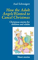 Télécharger le livre :  How the Adult Angels Wanted to Cancel Christmas