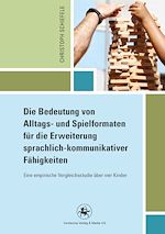 Télécharger le livre :  Die Bedeutung von Alltags- und Spielformaten für die Erweiterung sprachlich-kommunikativer Fähigkeiten