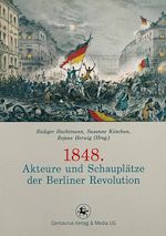 Télécharger le livre :  1848. Akteure und Schauplätze der Berliner Revolution