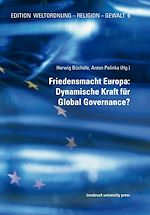 Télécharger le livre :  Friedensmacht Europa: Dynamische Kraft für Global Governance?