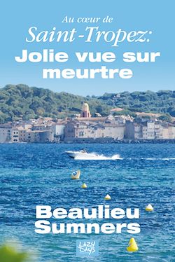Télécharger le livre :  Au cœur de Saint-Tropez : Jolie vue sur meurtre
