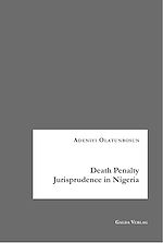 Télécharger le livre :  Death Penalty Jurisprudence in Nigeria
