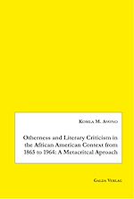 Télécharger le livre :  Otherness and Literary Criticism in the African American Context from 1865 to 1964: A Metacritical Approach