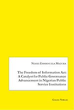 Télécharger le livre :  The Freedom of Information Act: A Catalyst for Public Governance Advancement in Nigerian Public Service Institutions
