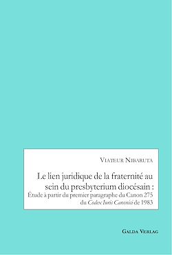Télécharger le livre :  Le lien juridique de la fraternité au sein du presbyterium diocésain : Etude a partir du premier paragraphe du Canon 275 du Codex Iuris Canonici de 1983