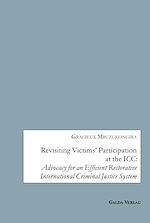 Télécharger le livre :  Revisiting Victims' Participation at the ICC: Advocacy for an Efficient Restorative International Criminal Justice System