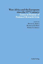 Télécharger le livre :  West Africa and the Europeans since the 15?? Century: Essays in Honour of Patience Okwuchi Erim