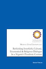 Télécharger le livre :  Rethinking Interfaith, Cultural, Ecumenical and Religious Dialouge in a Nigeria's Pluralistic Context