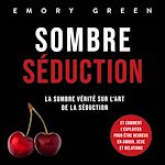 Télécharger le livre :  Sombre Séduction: La sombre vérité sur l'art de la séduction, et comment l'exploiter pour être heureux en amour, sexe et relations