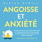 Télécharger le livre :  Angoisse et anxiété: Comment en venir à bout dès maintenant. 42 techniques efficaces pour apaiser le mental inquiet et en finir avec les crises d'angoisse. Retrouver la confiance en soi