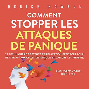 Téléchargez le livre :  Comment stopper les attaques de panique: 23 techniques de détente et relaxation efficaces pour mettre fin aux crises de panique et vaincre les phobies. Améliorez votre bien-être.