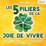 Télécharger le livre :  Les 5 piliers de la joie de vivre: Comment retrouver satisfaction et optimisme et vivre heureux grâce à la pensée positive et aux techniques de développement personnel (exercices & workbook inclus)