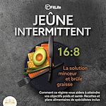 Télécharger le livre :  JEÛNE INTERMITTENT: La solution minceur et brûle graisse - Comment ce régime vous aidera à atteindre vos objectifs poids et santé- Recettes et plans alimentaires de spécialistes inclus
